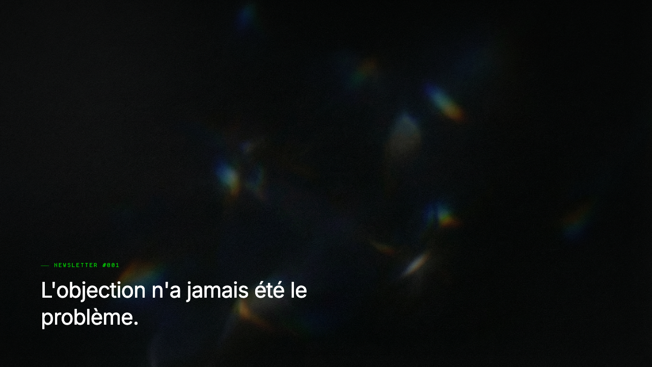 Tu as perdu le deal avant même l'objection.